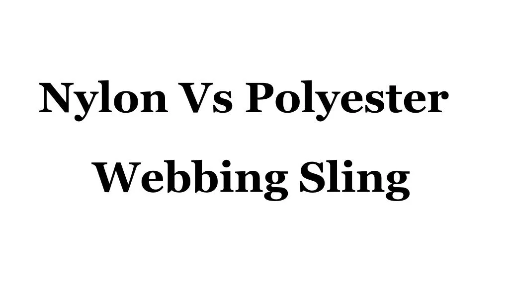 nylon vs polyester webbing sling