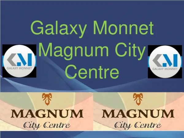 Magnum City Centre – 9818600027 – Galaxy Monnet – Sector 63 A Gurgaon