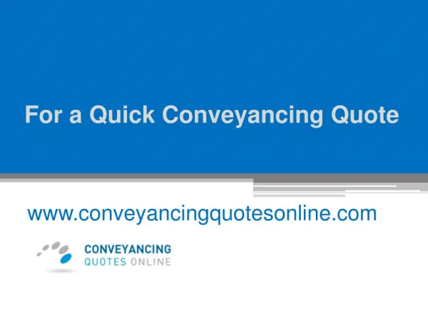 For a Quick Conveyancing Quote - www.conveyancingquotesonline.com