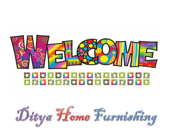 Ditya home furnishing and Home decor.