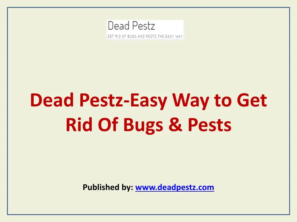 dead pestz easy way to get rid of bugs pests