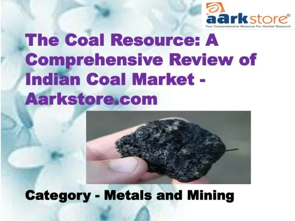 The Coal Resource: A Comprehensive Review of Indian Coal Market - Aarkstore.com