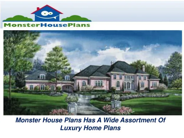 Monster house plans has a wide assortment of luxury home plans