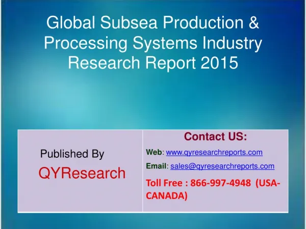 Global Subsea Production & Processing Systems Market 2015 Industry Analysis, Forecasts, Study, Research, Shares, Insight