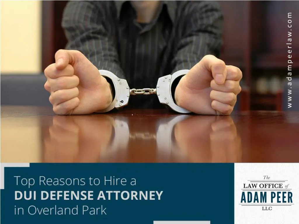 top reasons to hire a dui defense attorney in overland park