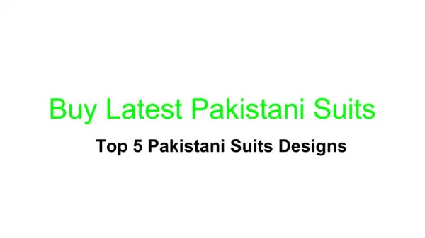 Top 5 Pakistani Suits Designs