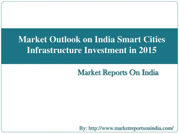 Market Outlook on India Smart Cities Infrastructure Investment in 2015
