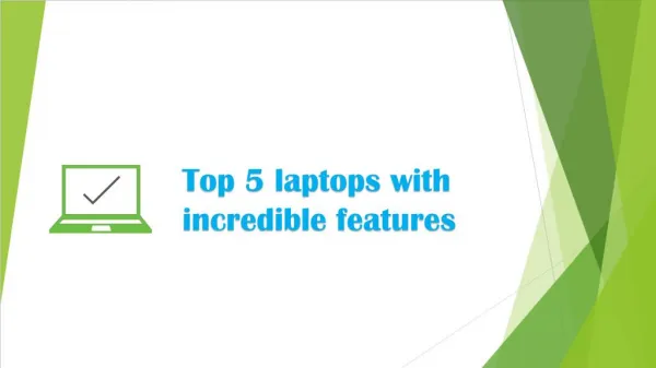 Top 5 laptops with incredible features