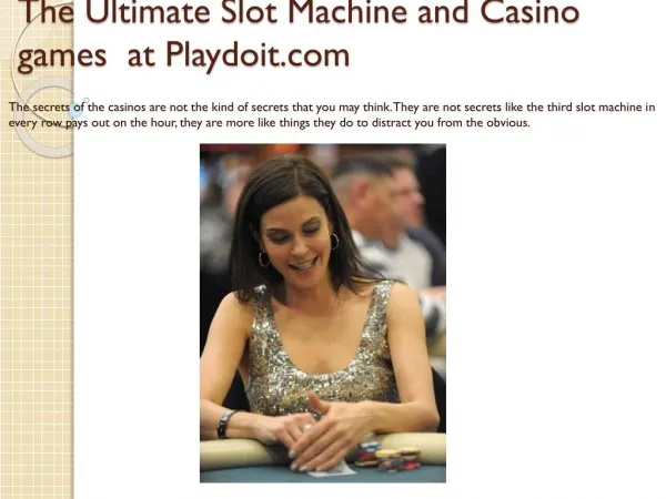 The Ultimate Slot Machine and Casino games at Playdoit.com