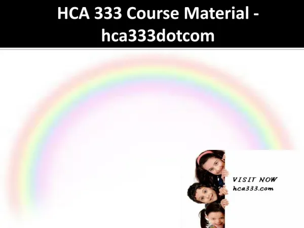 HCA 333 Course Material - hca333dotcom
