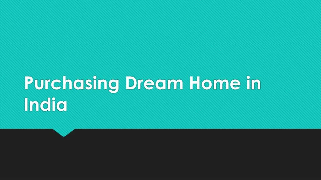 purchasing dream home in india