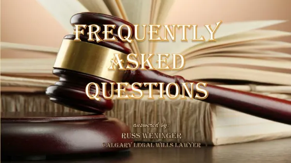 FAQ Answered By Russ Weninger | Calgary Legal Wills Lawyer