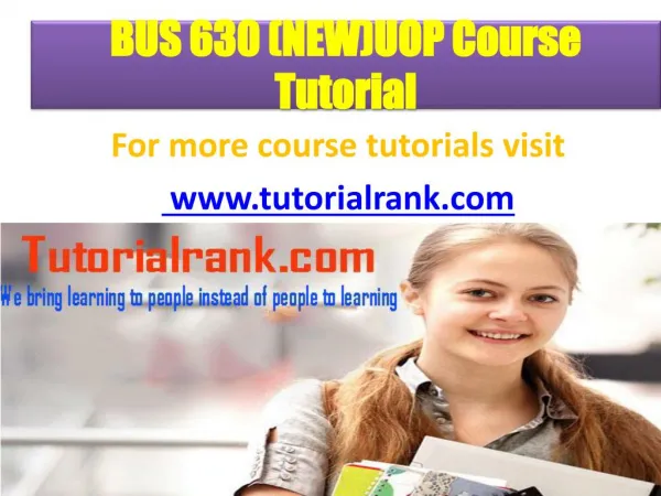 BUS 630 (NEW)UOP Course Tutorial/ Tutorialrank