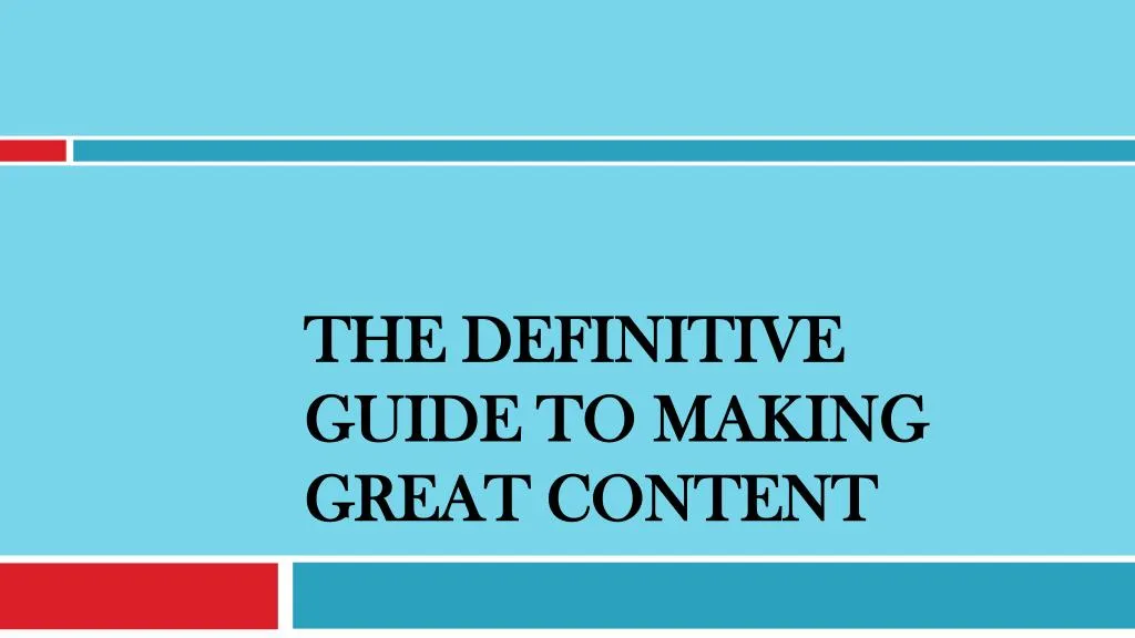the definitive guide to making great content