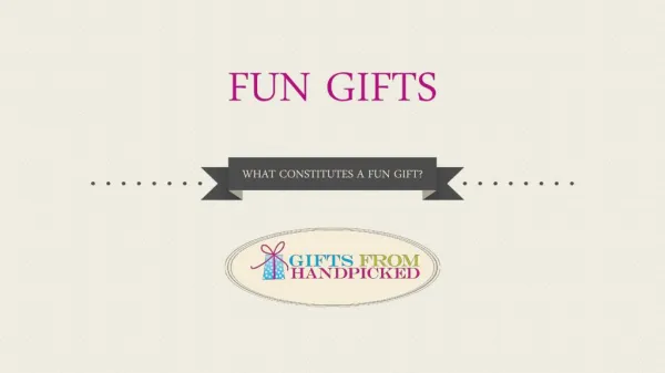 Fun Gift Ideas - What Constitutes a Fun Gift