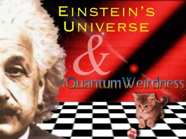 Einstein s Universe and Quantum Weirdness