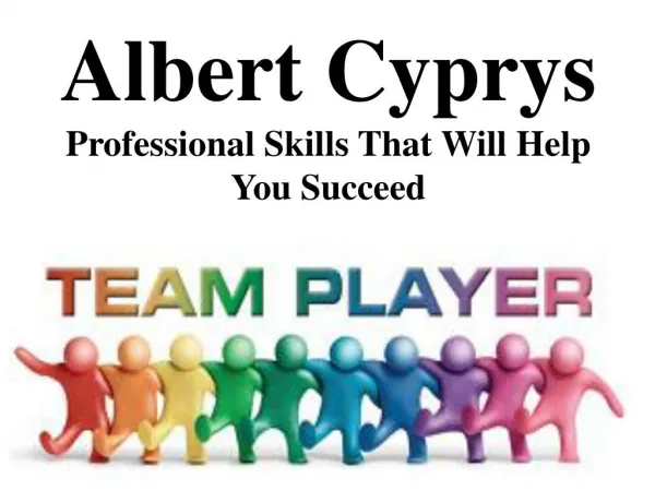 Albert Cyprys Professional Skills That Will Help You Succeed