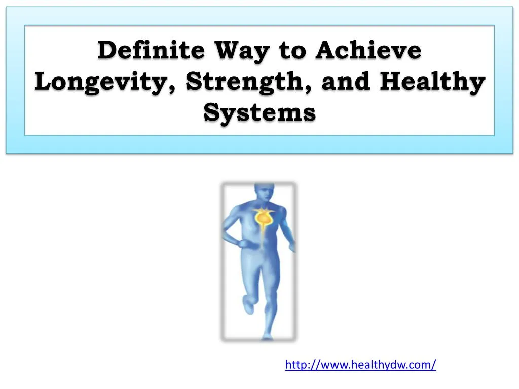 definite way to achieve longevity strength and healthy systems