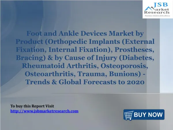 Foot and Ankle Devices Market by Product & by Cause of Injury: JSBMarketResearch