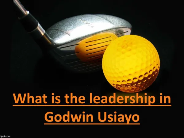 What is the leadership in Godwin Usiayo