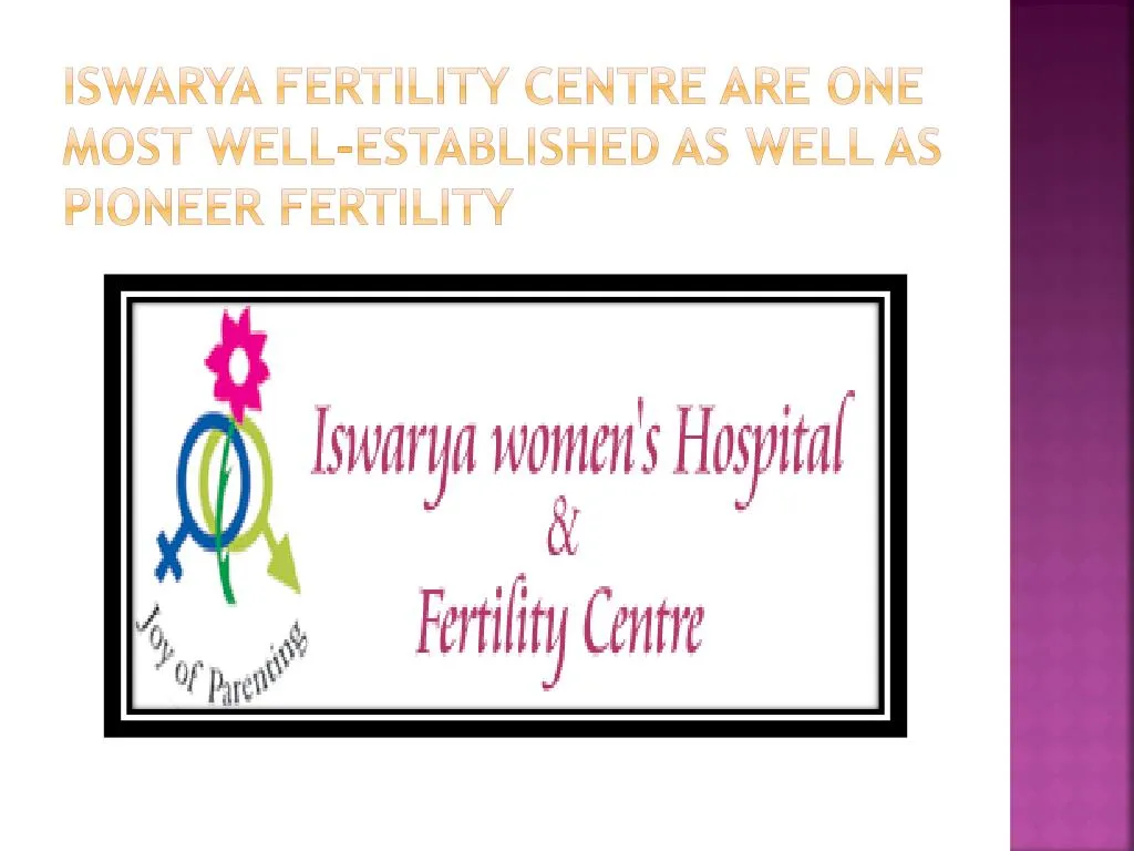 iswarya fertility centre are one most well established as well as pioneer fertility