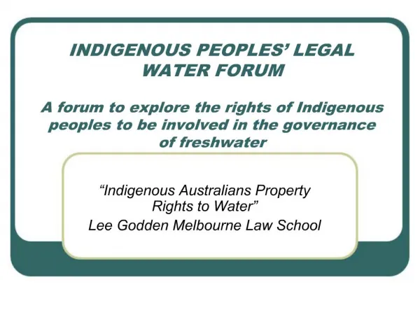 INDIGENOUS PEOPLES LEGAL WATER FORUM A forum to explore the rights of Indigenous peoples to be involved in the governa