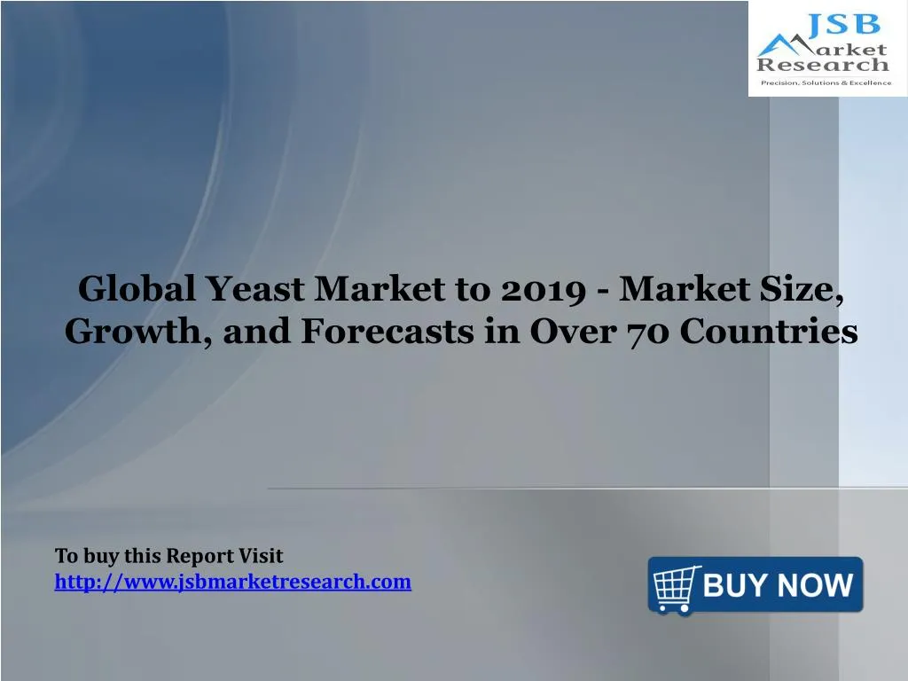 global yeast market to 2019 market size growth and forecasts in over 70 countries