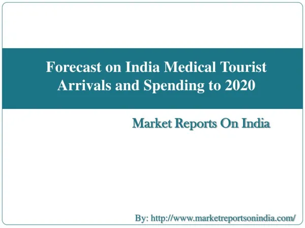 Market Forecast on India Medical Tourist Arrivals and Spending to 2020