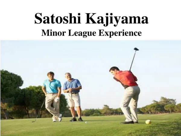 Satoshi Kajiyama Minor League Experience
