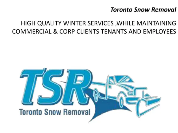 Toronto Snow Removal - HIGH QUALITY WINTER SERVICES ,WHILE MAINTAINING COMMERCIAL & CORP CLIENTS TENANTS AND EMPLOYEES