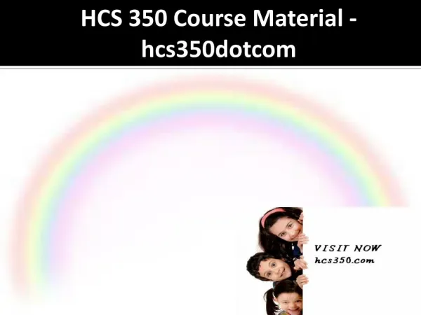 HCS 350 Course Material - hcs350dotcom
