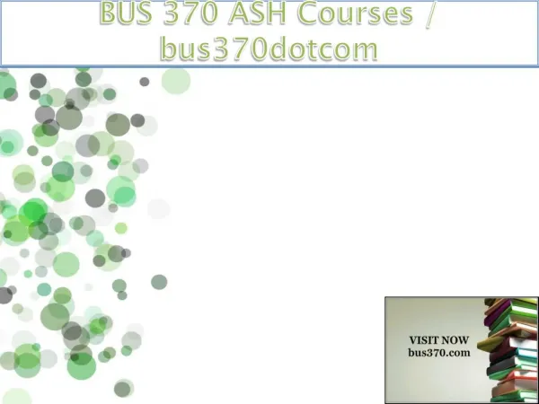 BUS 370 ASH Courses / bus370dotcom