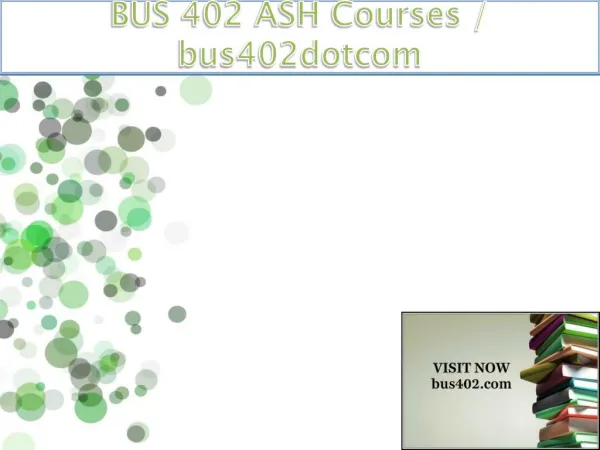 BUS 402 ASH Courses / bus402dotcom