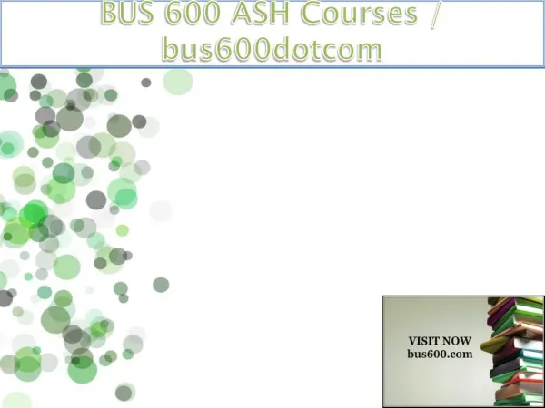 BUS 600 ASH Courses / bus600dotcom