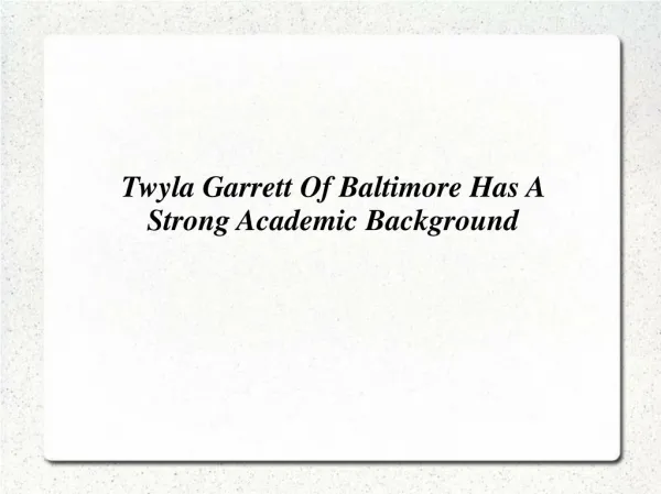 Twyla Garrett Of Baltimore Has A Strong Academic Background