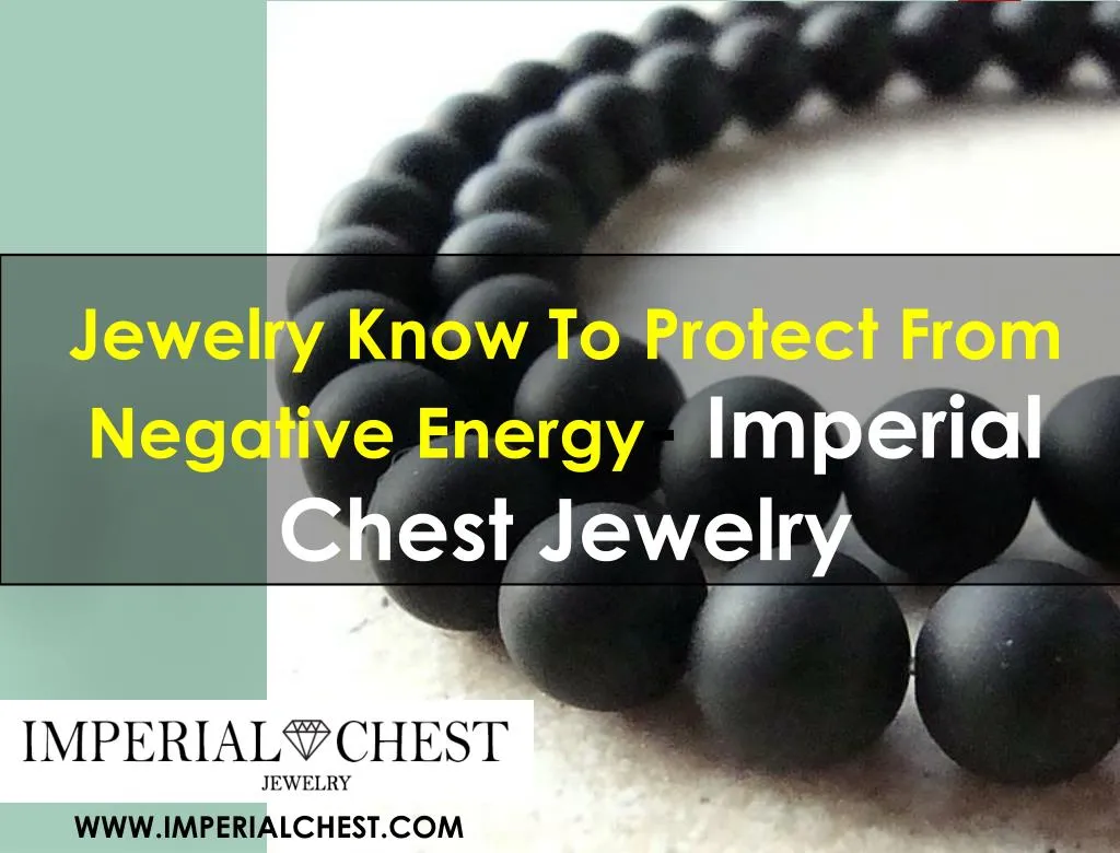 jewelry know to protect from negative energy imperial chest jewelry