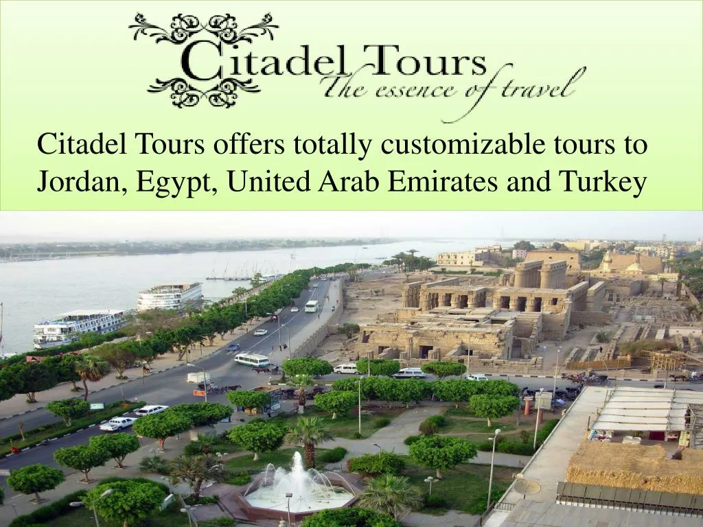 citadel tours offers totally customizable tours to jordan egypt united arab emirates and turkey