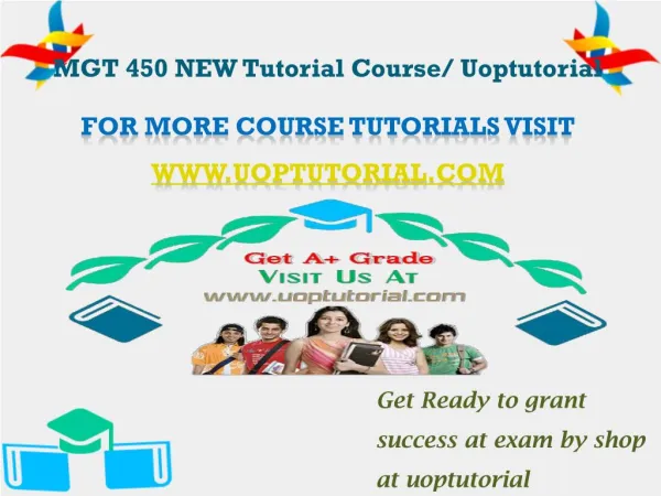 MGT 450 NEW Tutorial Course/ Uoptutorial