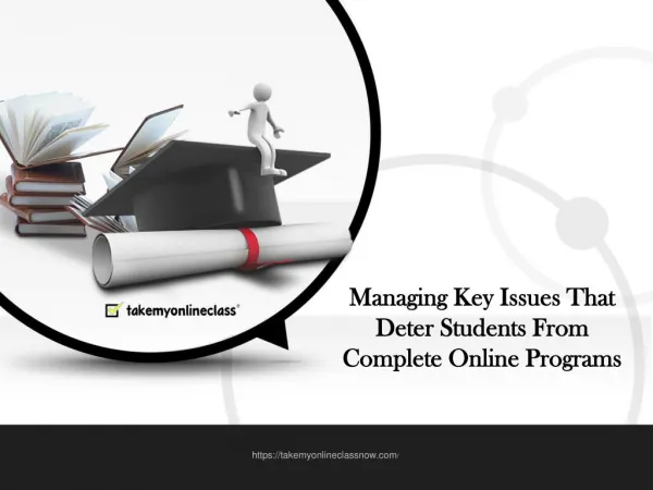 Managing Key Issues That Deter Students From Complete Online Programs