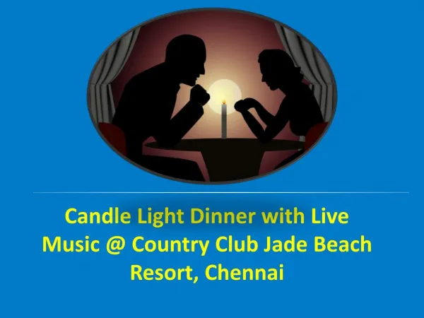 Candle Light Dinner with Live Music @ Country Club Jade Beach Resort, Chennai