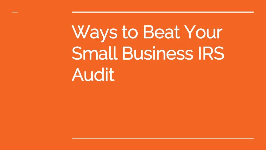 ways to beat your small business irs audit