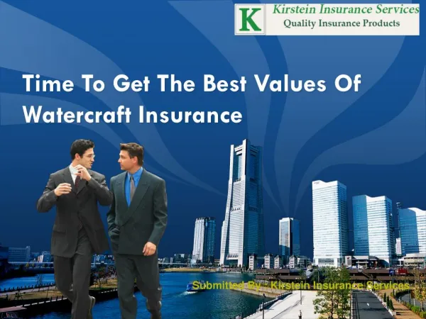 Time To Get The Best Values Of Watercraft Insurance