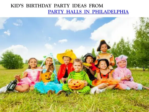 KID'S BIRTHDAY PARTY IDEAS FROM PARTY HALLS IN PHILADELPHIA