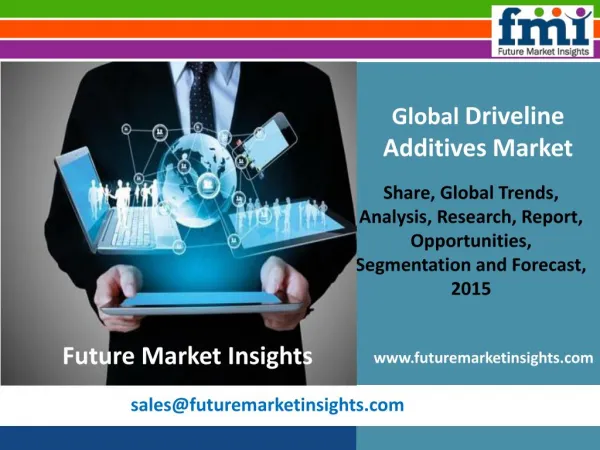 Future Market Insights: Driveline Additives Market Value and Growth 2015-2025