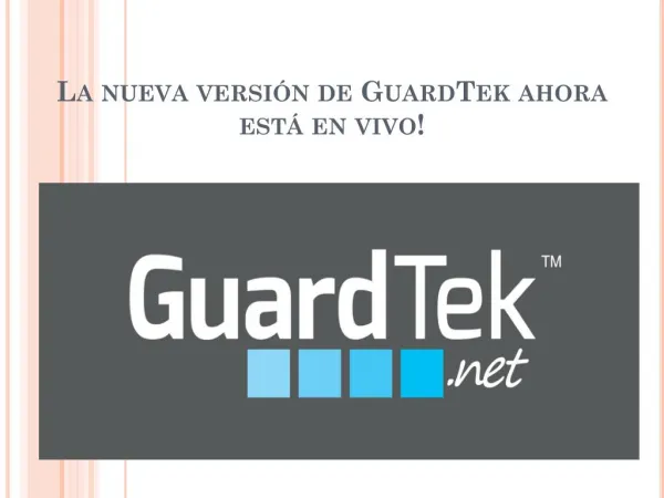 La nueva versión de GuardTek ahora está en vivo!
