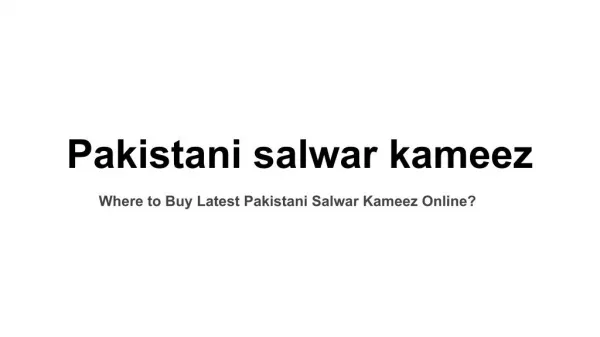 Where to Buy Latest Pakistani Salwar Kameez Online?