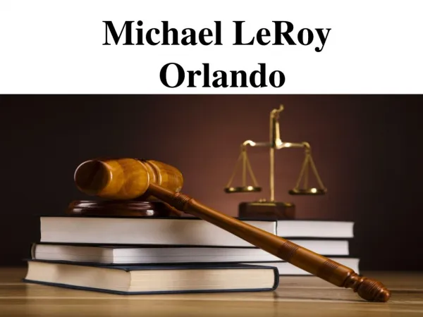 Michael LeRoy Orlando - Dedicated Lawyer