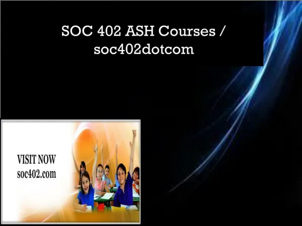 SOC 402 ASH Courses / soc402dotcom