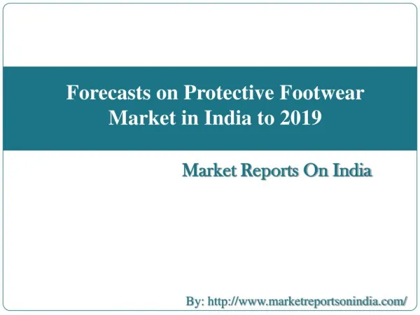 Forecasts on Protective Footwear Market in India to 2019