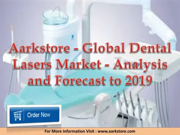 Aarkstore - Global Dental Lasers Market - Analysis and Forecast to 2019